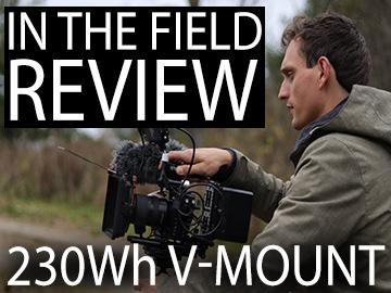 In the Field Review - the 230Wh V-Mount Battery