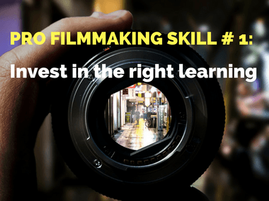 Pro Filmmaking Skill # 1: Invest in the right learning