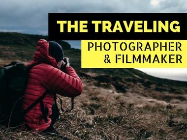 The Traveling Filmmaker and Photographer